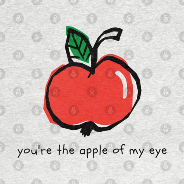 You're The Apple of My Eye by NoColorDesigns